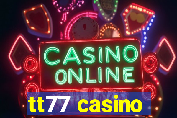 tt77 casino